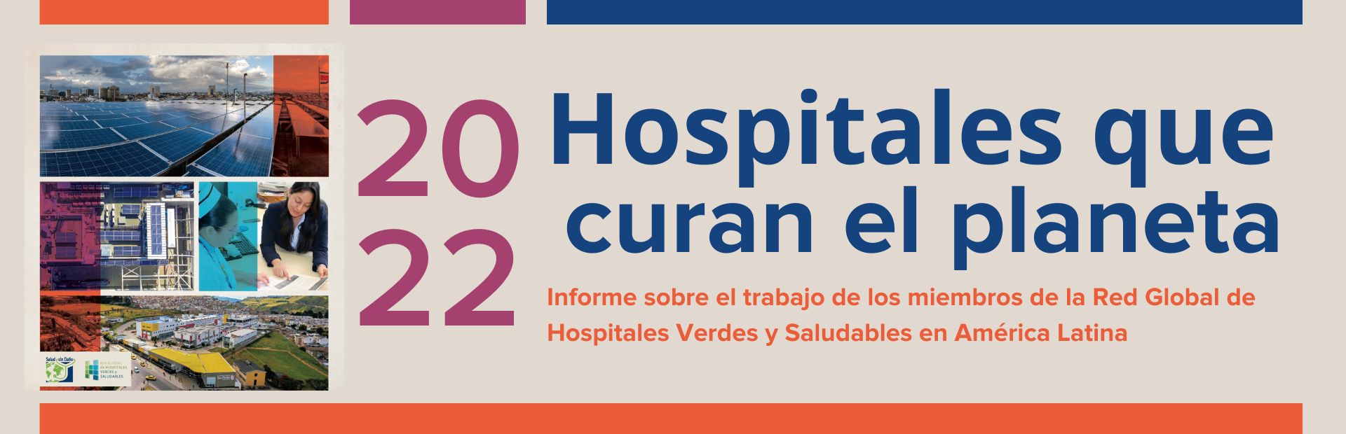 Esta imagen contiene el título del informe Hospitales que curan el planeta 2022 y los logos de Salud sin Daño y de la Red Global de Hospitales Verdes y Saludables.